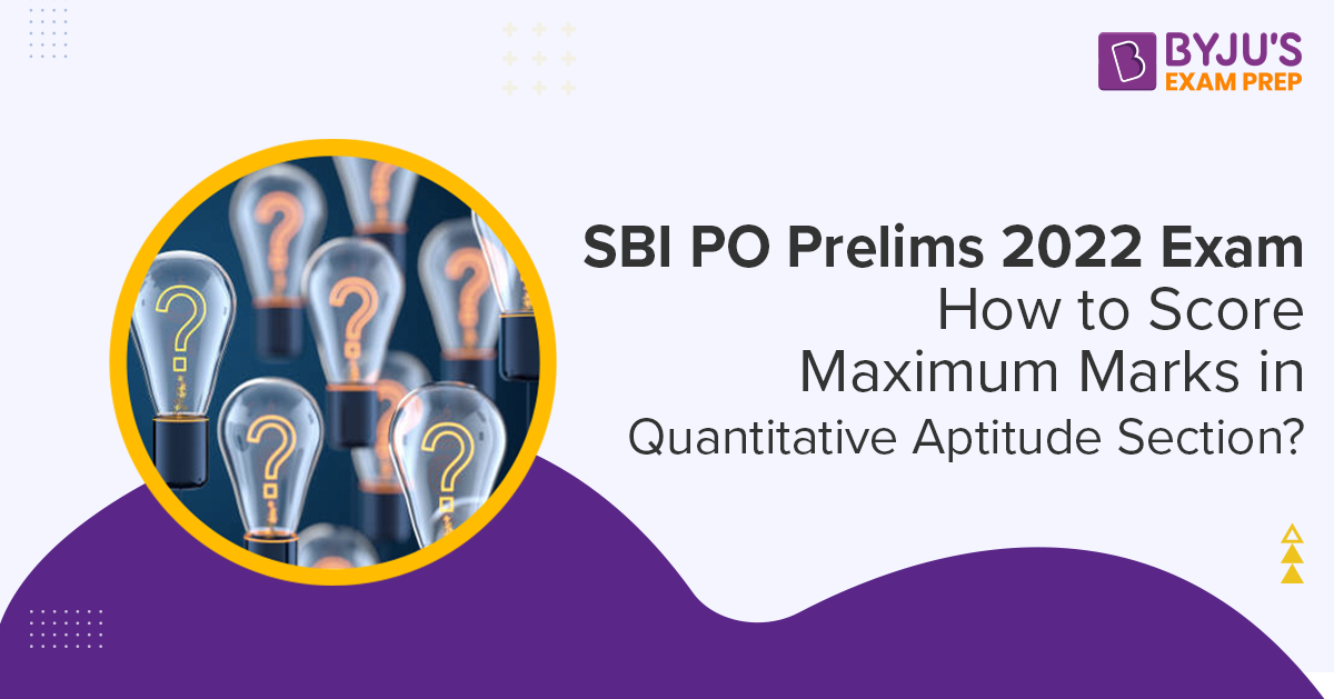 Sbi Po Prelims Exam How To Score Maximum Marks In Quantitative