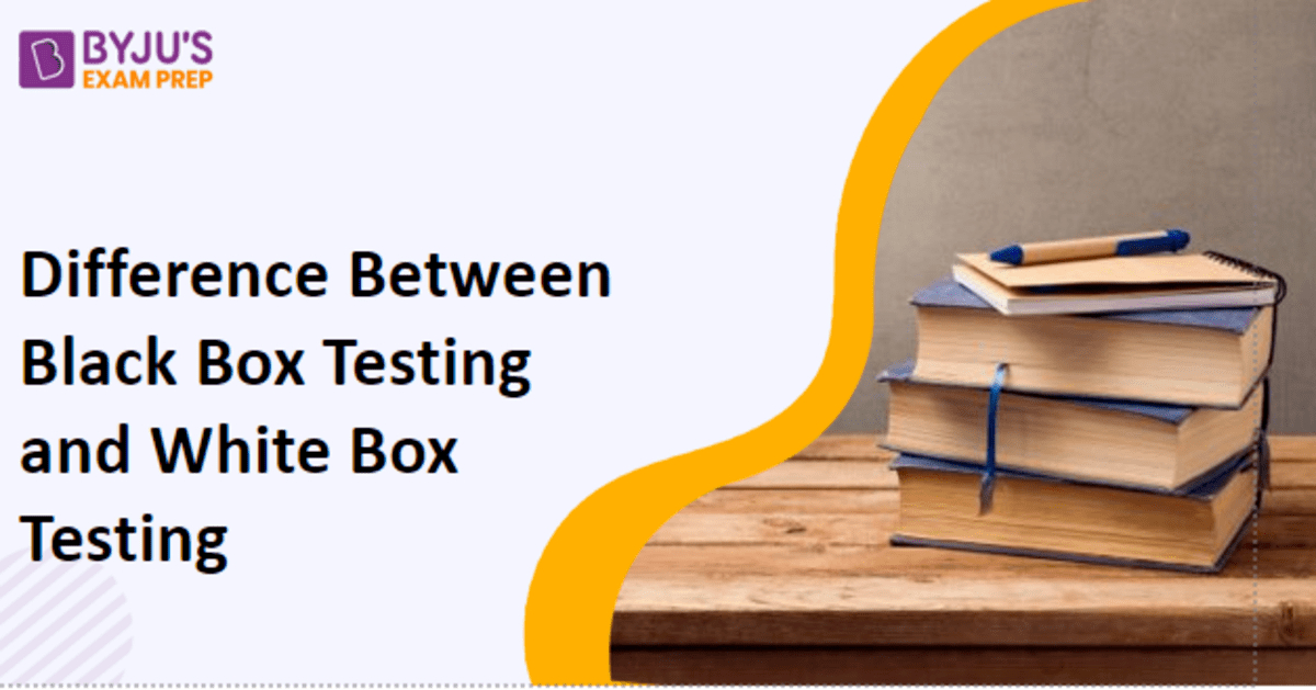 Difference Between Black Box Testing And White Box Testing