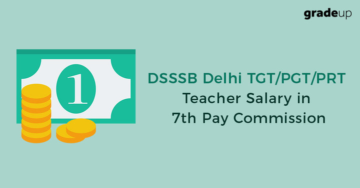 dsssb-delhi-tgt-pgt-prt-teacher-salary-after-7th-pay-commission