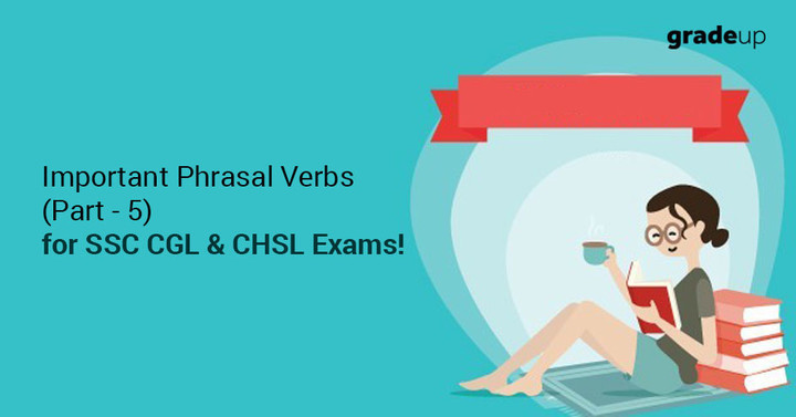 important-phrasal-verbs-list-for-ssc-cgl-chsl-exams-part-5