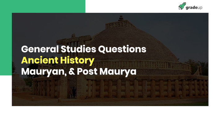 Ancient History Questions: Mauryan, and Post Mauryan Age : UPSC & State Services - General StuDies Questions Img1539089152872 30.jpg Rs High Webp