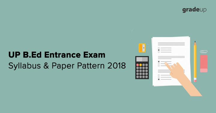 UP B.Ed Entrance Exam Syllabus & Paper Pattern 2018