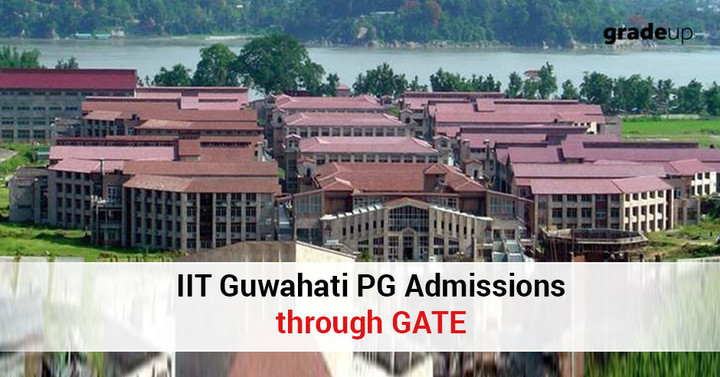 IIT Guwahati PG Admissions Through GATE- Apply Now