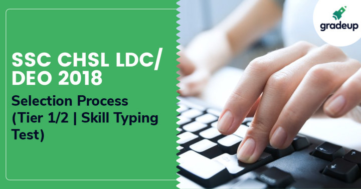 ssc-chsl-ldc-deo-selection-process-2018-tier-1-2-skill-typing-test