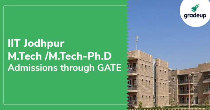 Iit Jodhpur M.tech  M.tech-ph. D Admission, Apply Online Till 25th April!