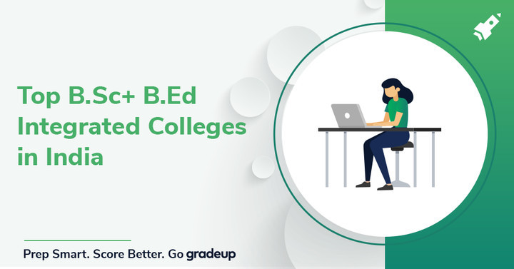 Top B.Sc + B.Ed Integrated Colleges In India: Know Course & Fee