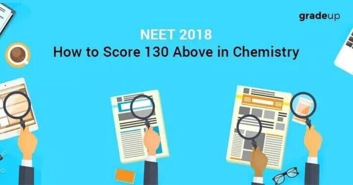 How to Score 130 Above in Chemistry: Tips for NEET 2020