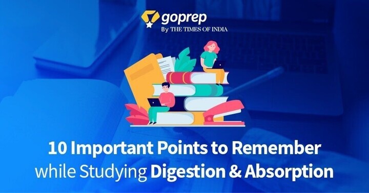 10 important points to remember while studying Digestion & Absorption 