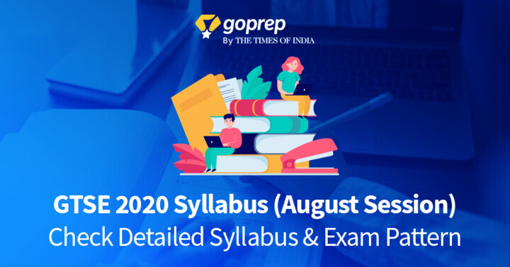 GTSE 2020 Syllabus (August/September Session): Check Detailed Syllabus & Exam Pattern