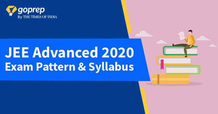 JEE Advanced Exam Pattern & Syllabus 2020 - Check complete paper pattern here