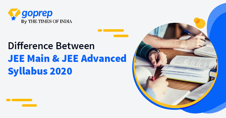 Difference Between JEE Main & JEE Advanced Syllabus 2020