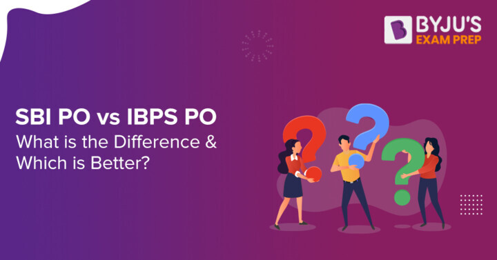 Sbi Po Vs Ibps Po Know Important Overall Difference Between Ibps Po And Sbi Po For A Better Decision 1872