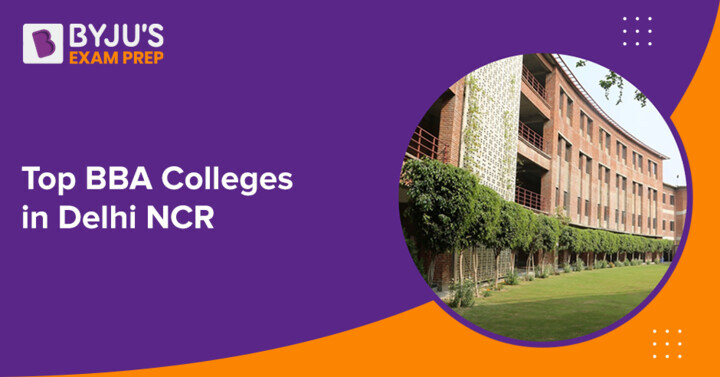 Top BBA Colleges In Delhi/ NCR - Check Admission, Fee, Exams, Ranking 2021