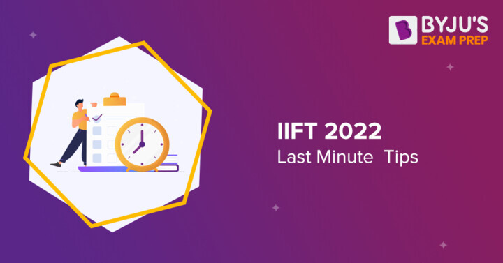 IIFT 2022: Last Minute Preparation Tips from BYJU'S Exam Prep Experts