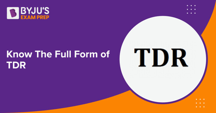 tdr-full-form-know-tdr-stand-for-what-is-tdr-full-name-other-details