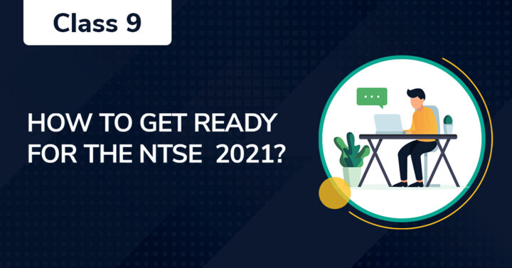 How to Get Ready for NTSE 2021 Class 9 Exam? : Class 9th