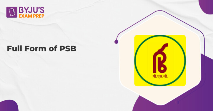 PSB Full Form: Know PSB Stand For, What is PSB, Full Name & Other Details!