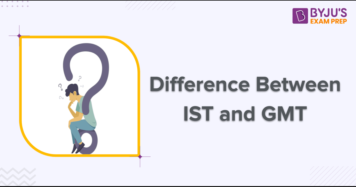 difference-between-ist-and-gmt-full-form-and-time-difference