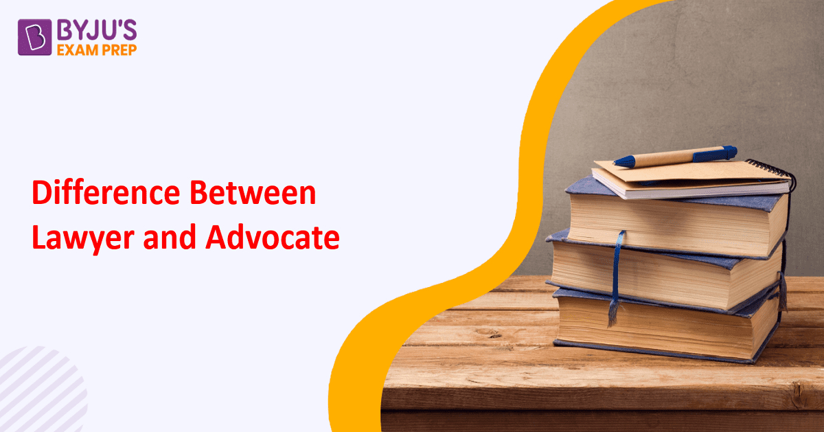 Difference Between Lawyer And Advocate | Lawyer Vs Advocate