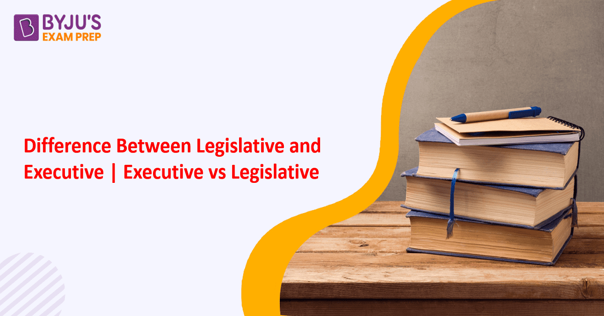 difference-between-legislative-and-executive-in-india