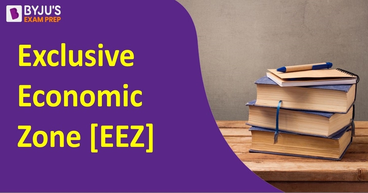 Exclusive Economic Zone [EEZ]- Meaning, Full Form, EEZ UPSC Questions