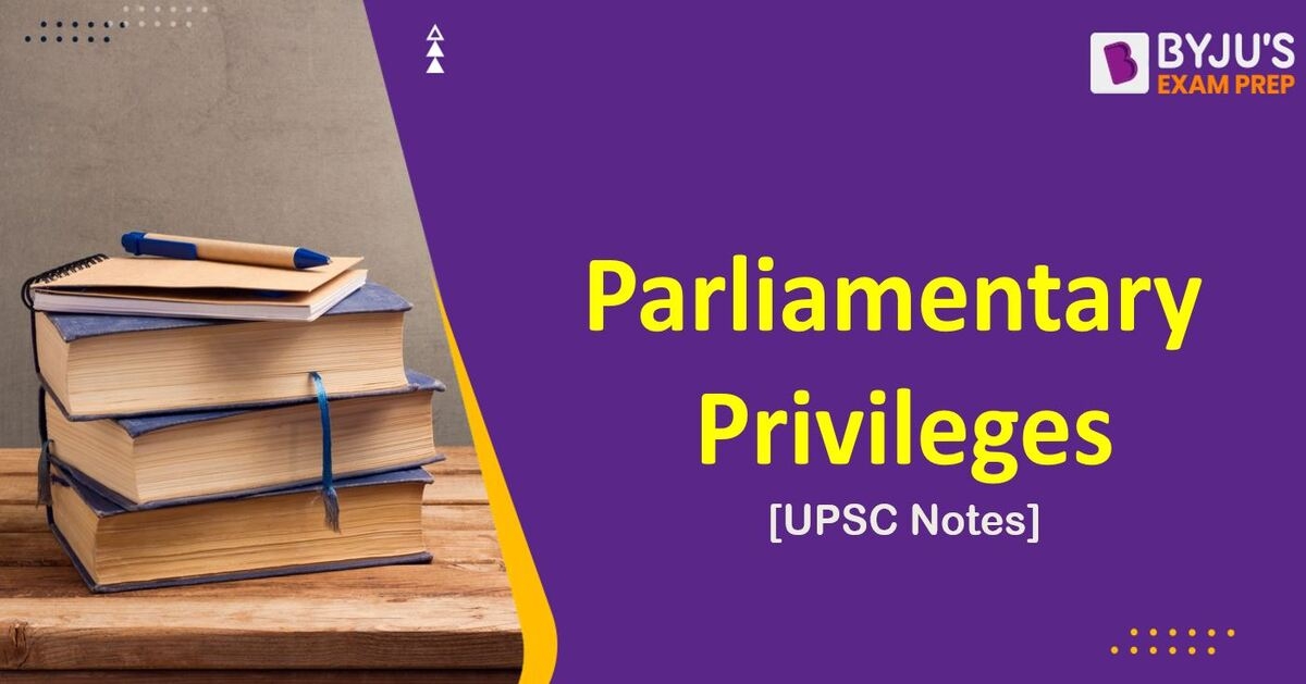 Parliamentary Privileges Article 105 Of Constitution Upsc Notes 0526