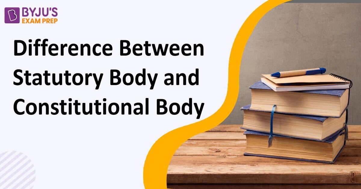 Difference Between Statutory Body And Constitutional Body