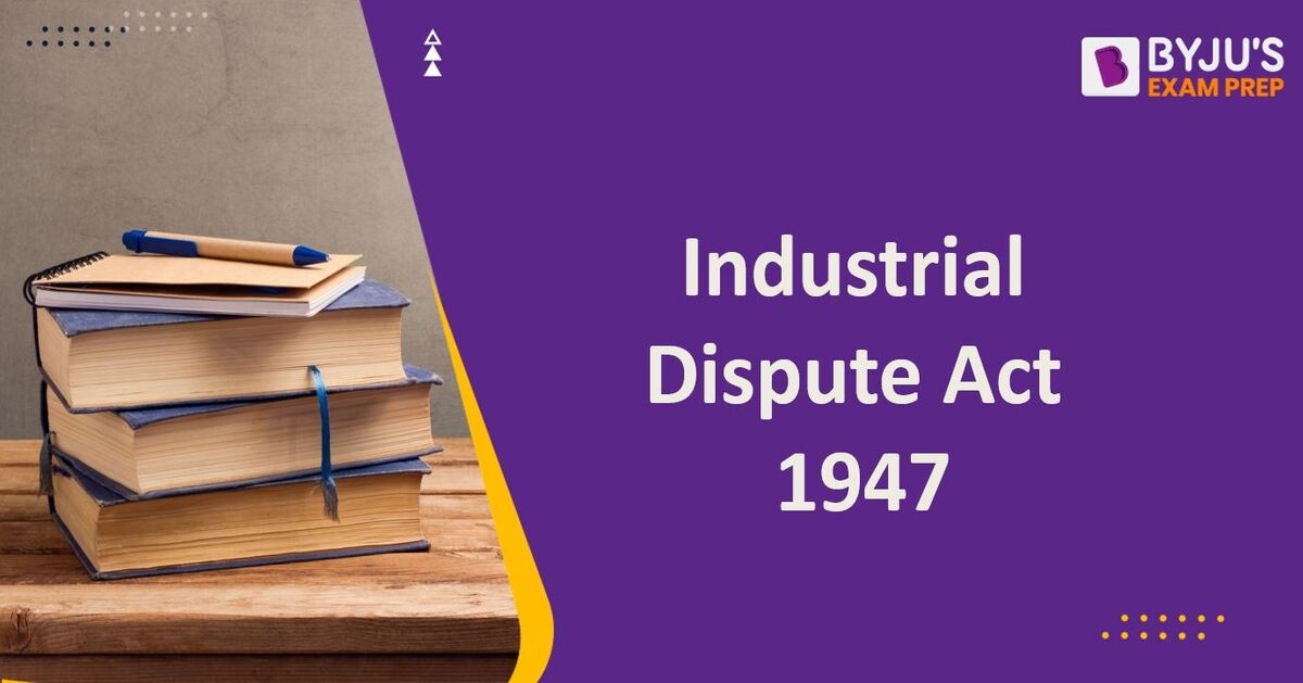 Industrial Dispute Act 1947 | UPSC Notes