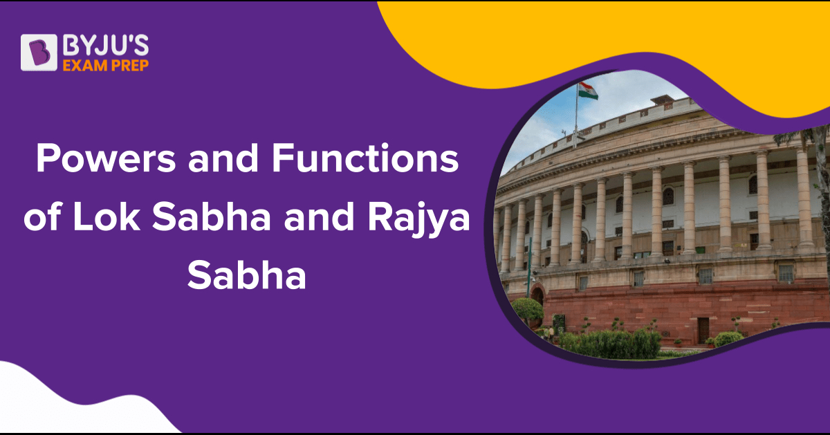 powers-and-functions-of-lok-sabha-and-rajya-sabha-key-facts