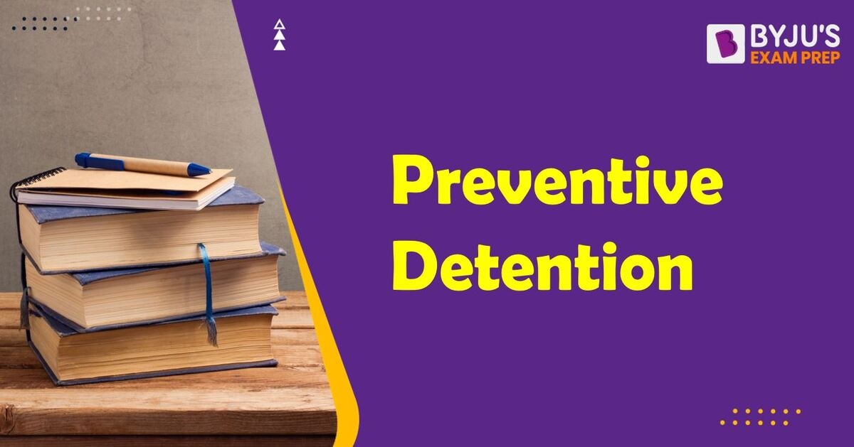 preventive-detention-act-upsc-meaning-article-22-sc-judgements