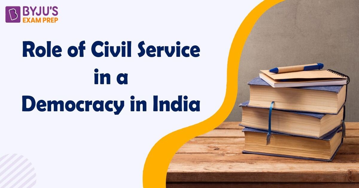 role-of-civil-service-in-a-democracy-in-india-functions-importance