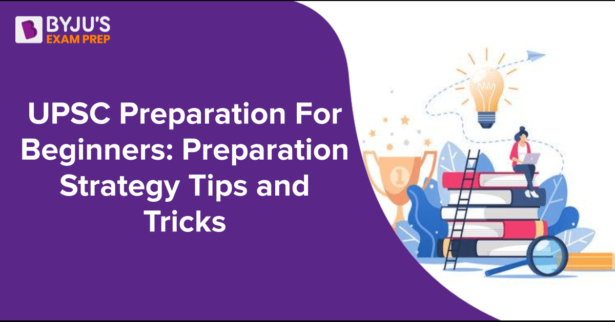 UPSC Preparation For Beginners: Preparation Tips From Zero Level