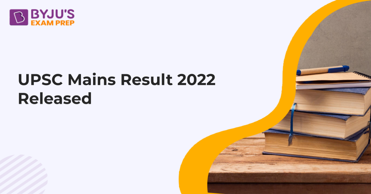 UPSC Mains Result 2022 Out: PDF Link, Date, Name List