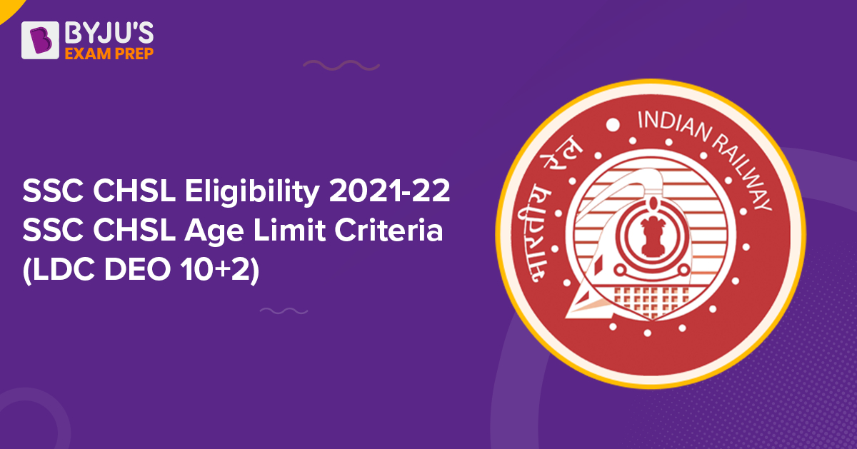 SSC CHSL Eligibility 2022 SSC CHSL Age Limit Criteria (LDC DEO 10+2)
