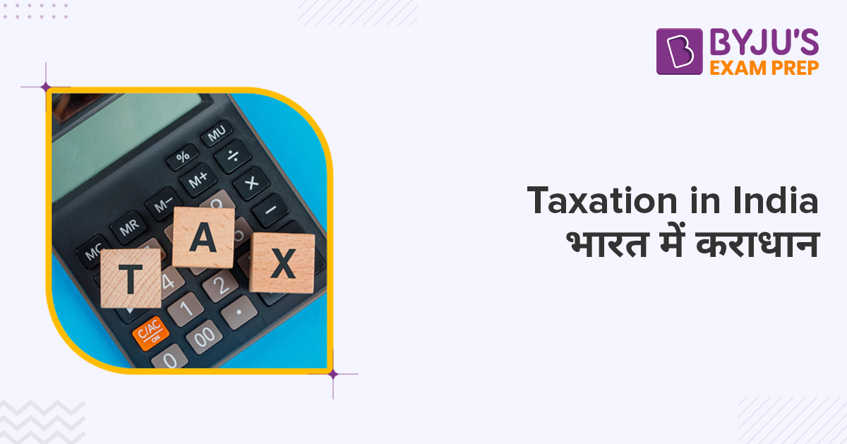 Taxation in India: Direct Taxes and Indirect Taxes