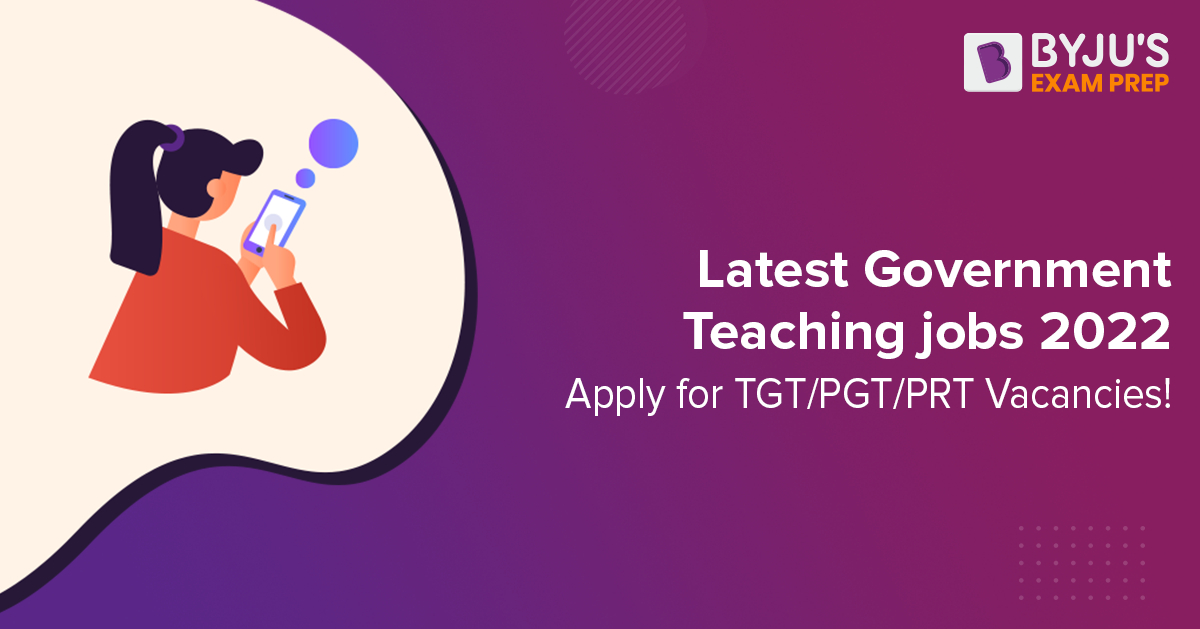 Latest Government Teaching Jobs 2022 Apply for TGT/PGT/PRT Vacancies!