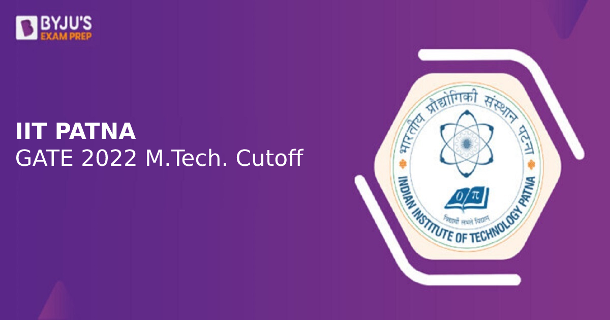 Iit Patna Mtech Cutoff 2022 Iit Patna Gate Cutoff For Mtech Admissions