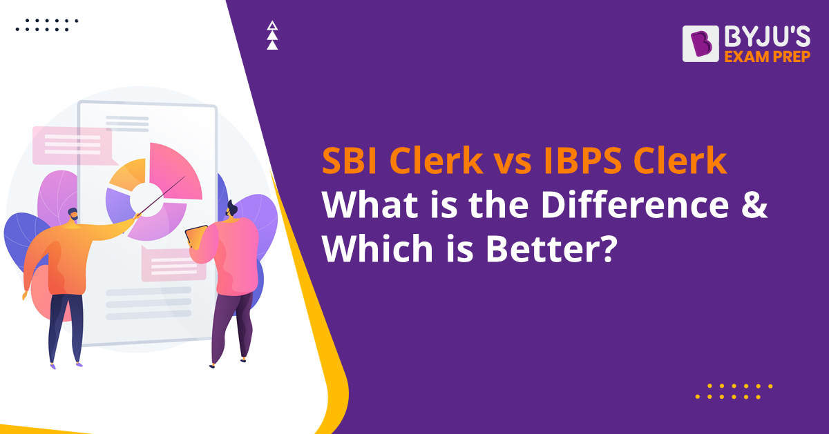 SBI Clerk Vs IBPS Clerk Which Is Better 