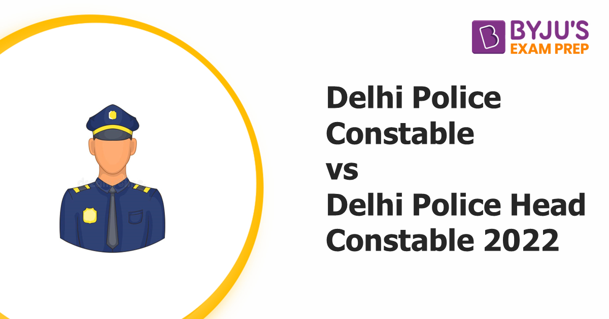 delhi-police-constable-vs-head-constable-2022-salary-job-profile