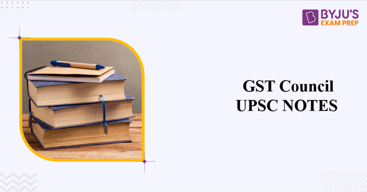 GST Council In India - History, Composition, Functions, PDF