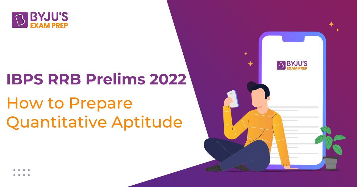 how-to-prepare-quantitative-aptitude-for-ibps-rrb-po-prelims-2022