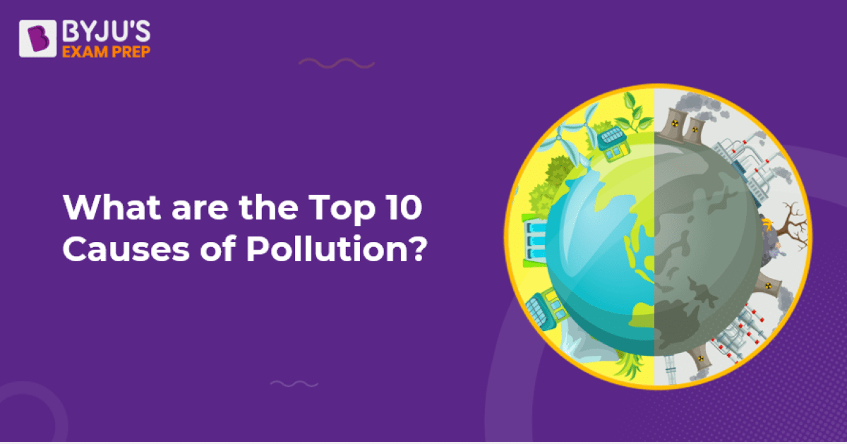 What Are The Top 10 Causes Of Pollution Get Answer Here 1370