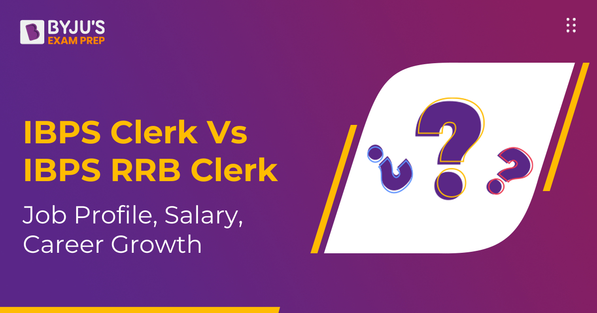 ibps-clerk-vs-ibps-rrb-clerk-job-profile-salary-career-growth