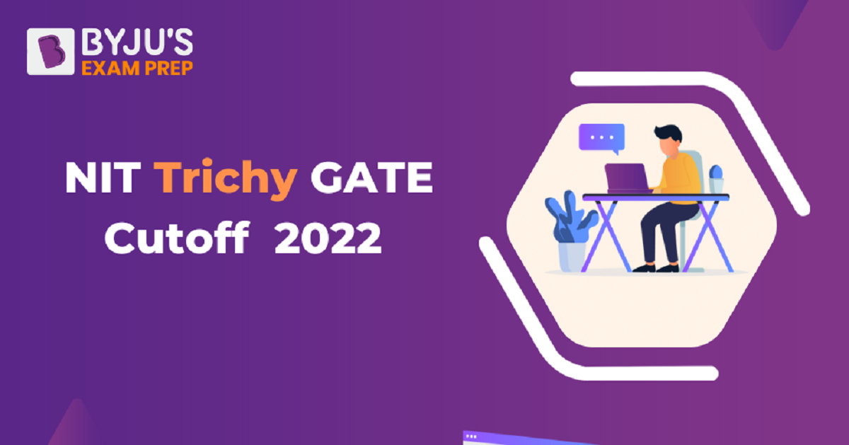 nit-trichy-gate-cut-off-2022-check-previous-years-cut-off-for-m-tech