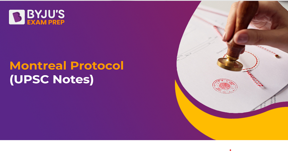 Montreal Protocol : Objectives, Provisions & Amendments