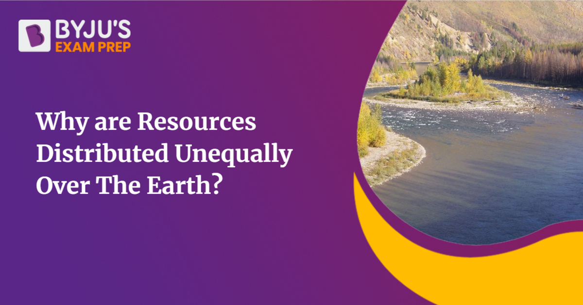 why-are-resources-distributed-unequally-over-the-earth