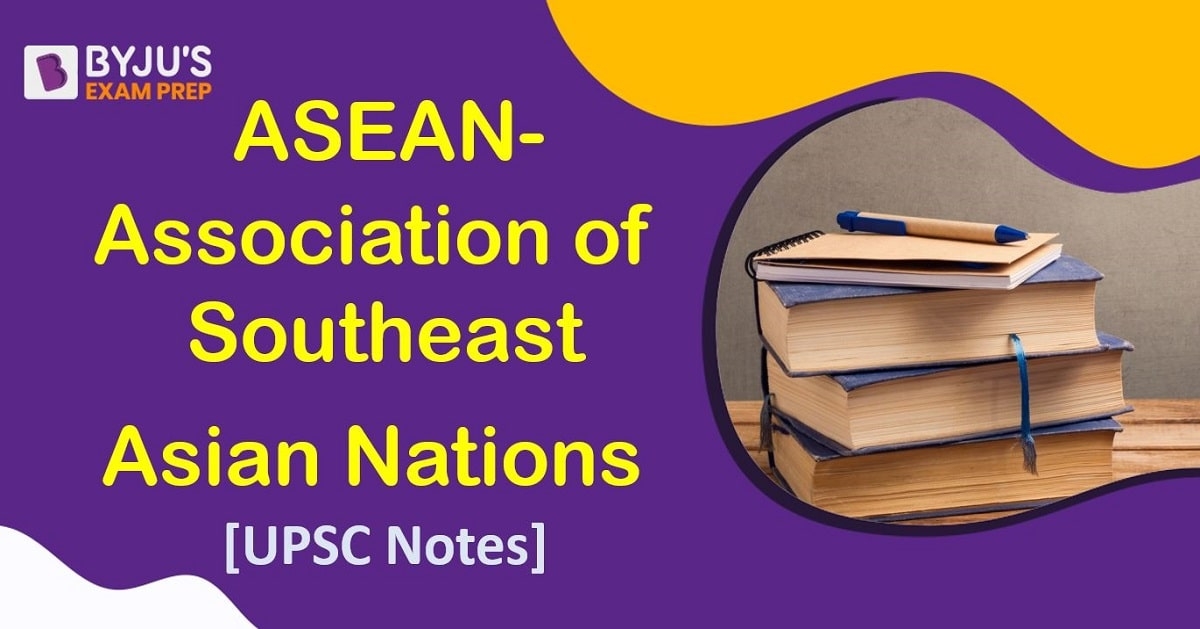 Upsc Notes On Association Of Southeast Asian Nations Asean