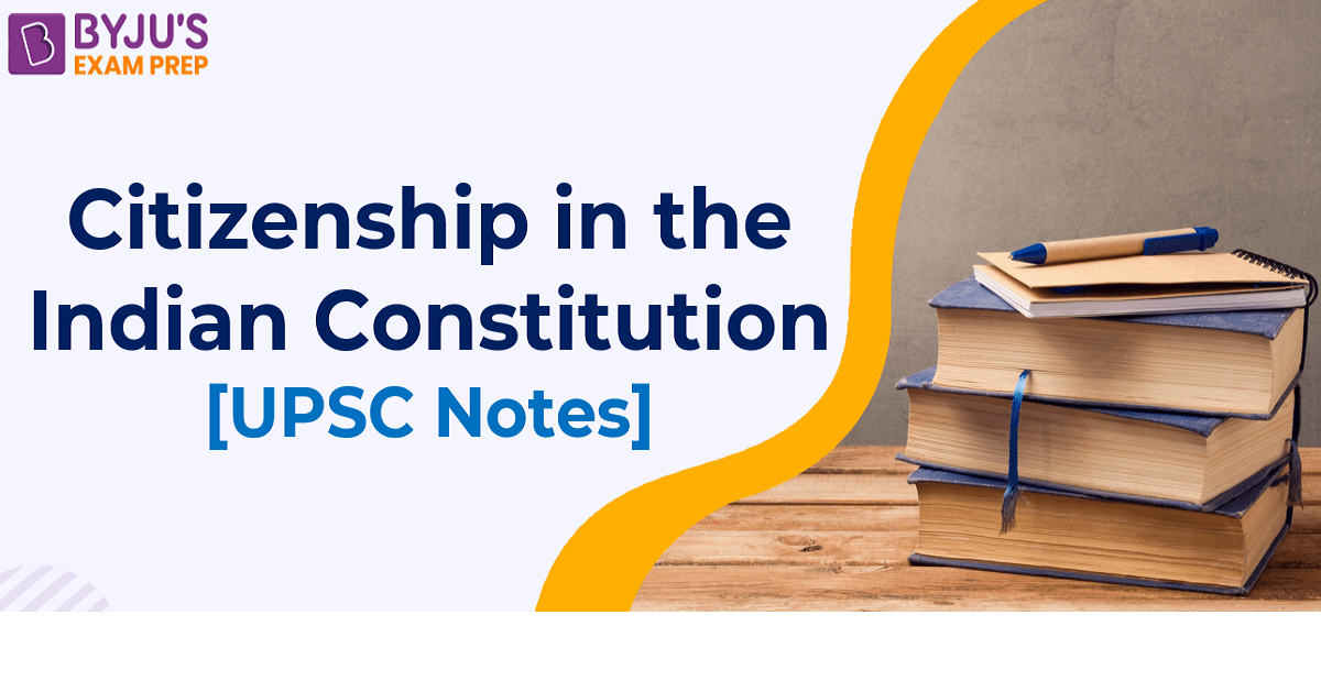 Citizenship In Indian Constitution: Article 5 To 11 Of Constitution