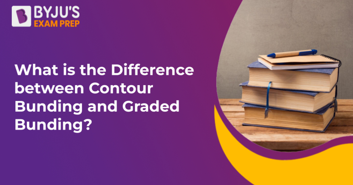 Difference Between Contour Bunding And Graded Bunding