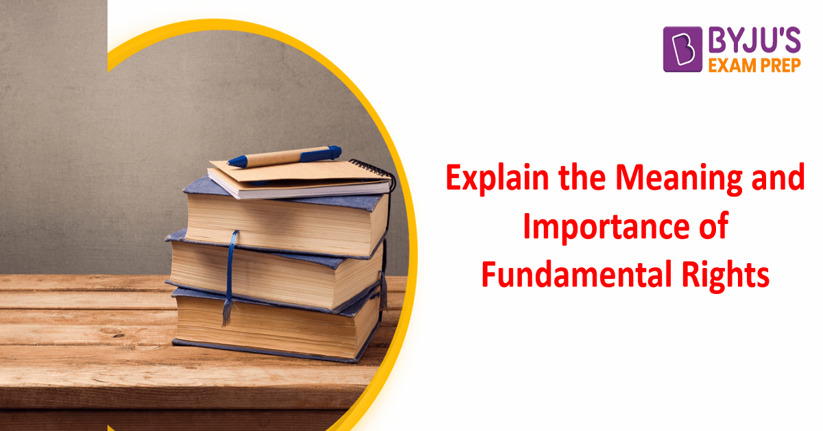 Explain The Meaning And Importance Of Fundamental Rights